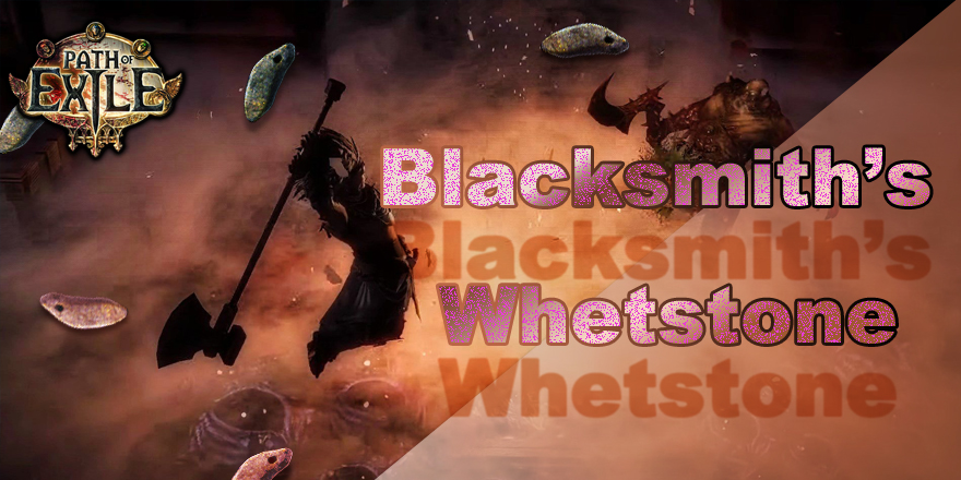 PoE Blacksmith's Whetstone
